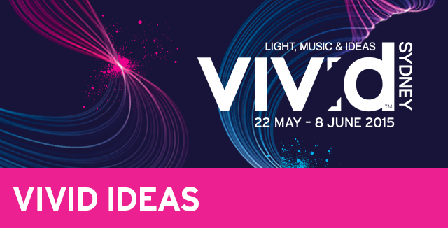 Vivid Ideas Festival returns in 2015